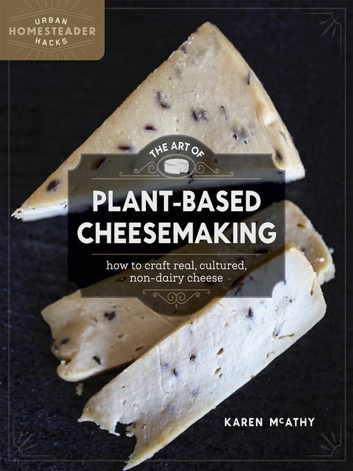 Title details for The Art of Plant-Based Cheesemaking by Karen McAthy - Wait list